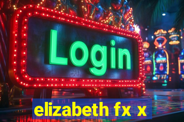 elizabeth fx x